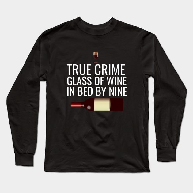 True crime glass of wine in bed by mine Long Sleeve T-Shirt by cypryanus